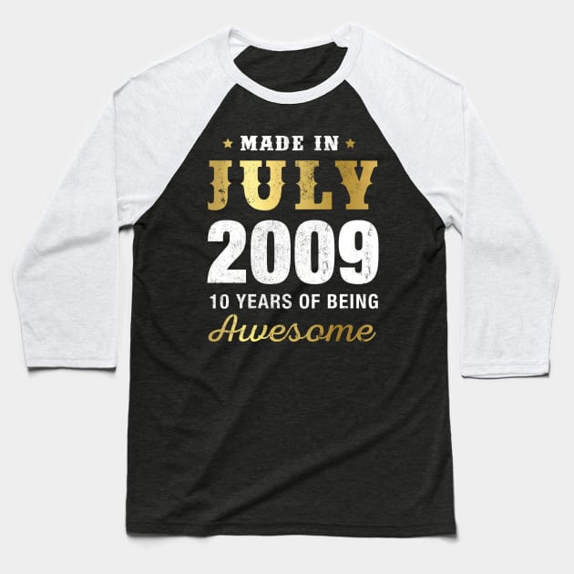 Made in July 2009 10 Years Of Being Awesome Baseball T-Shirt by garrettbud6